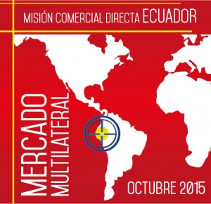 Si eres una empresa de servicios con interés en Ecuador, no te pierdas la MISION COMERCIAL DIRECTA (MERCADO MULTILATERAL) Junio 2015.